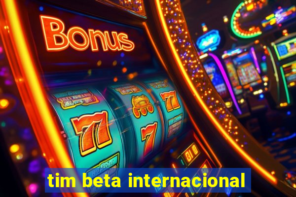 tim beta internacional