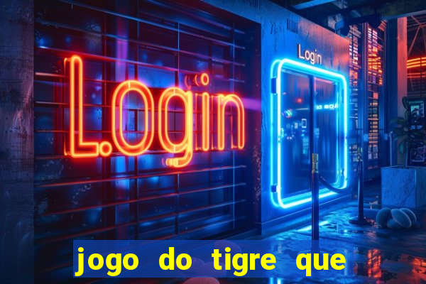 jogo do tigre que paga dinheiro de verdade