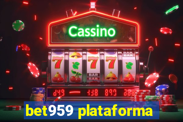 bet959 plataforma