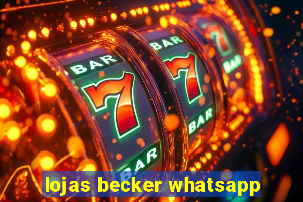 lojas becker whatsapp