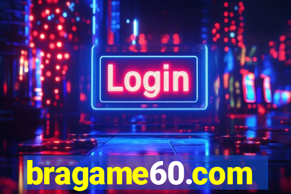 bragame60.com