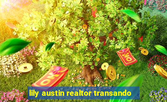 lily austin realtor transando