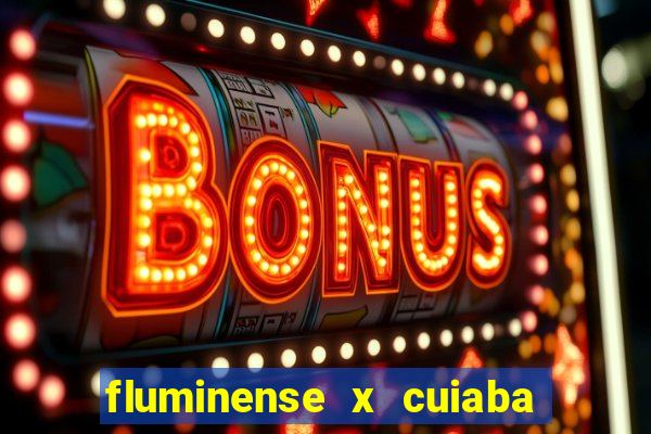 fluminense x cuiaba ao vivo