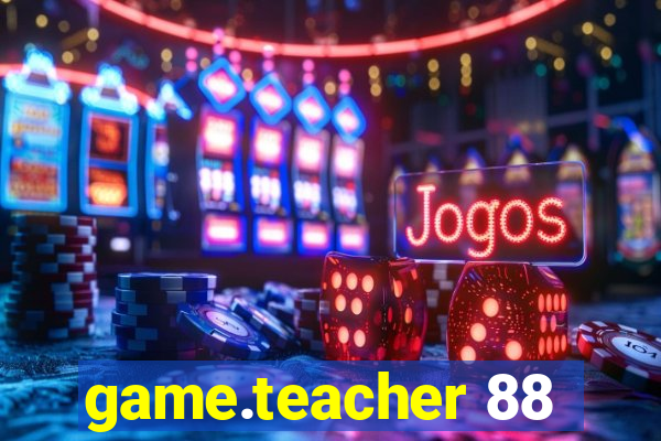 game.teacher 88