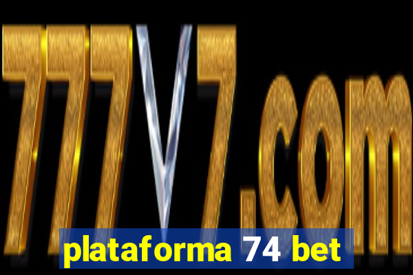 plataforma 74 bet