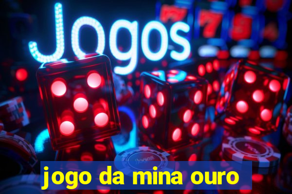 jogo da mina ouro