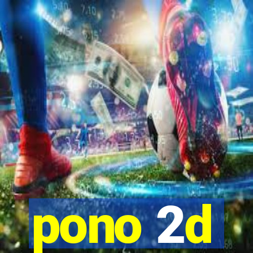 pono 2d