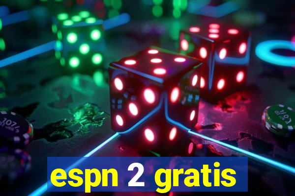 espn 2 gratis