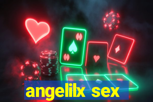 angelilx sex