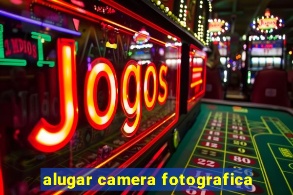 alugar camera fotografica