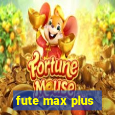 fute max plus