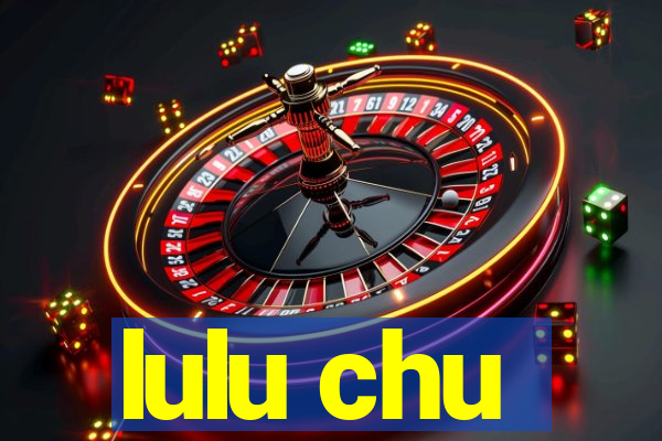 lulu chu