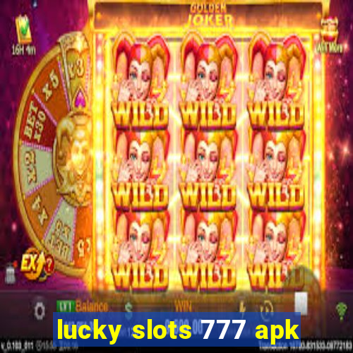 lucky slots 777 apk