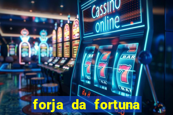 forja da fortuna é confiável