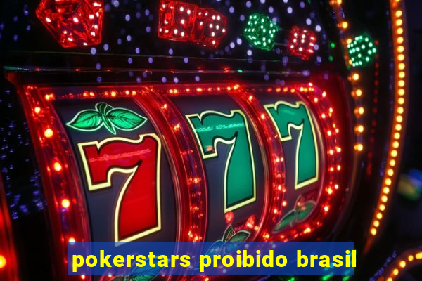 pokerstars proibido brasil