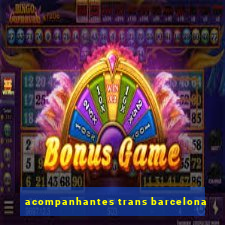 acompanhantes trans barcelona