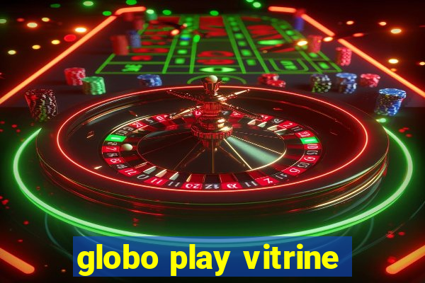 globo play vitrine