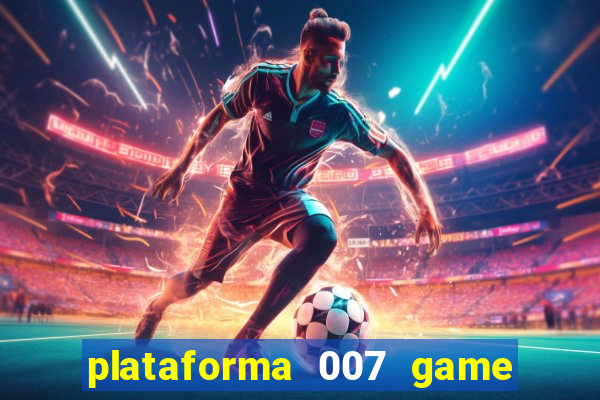 plataforma 007 game é confiável