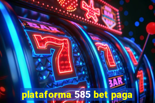 plataforma 585 bet paga