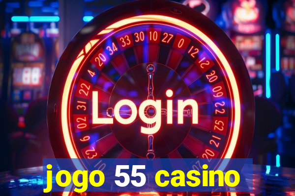 jogo 55 casino