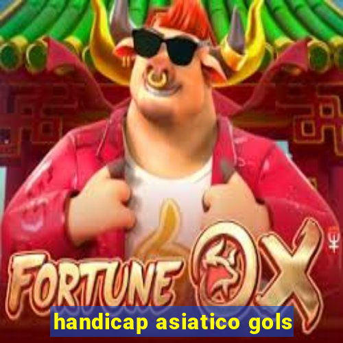 handicap asiatico gols