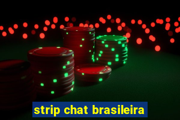 strip chat brasileira