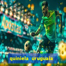 quiniela uruguaia de hoje