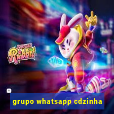 grupo whatsapp cdzinha