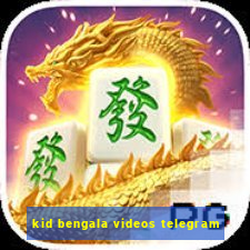 kid bengala videos telegram