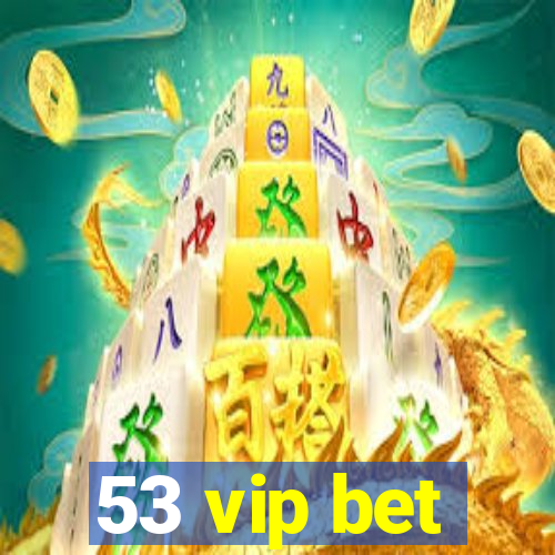 53 vip bet