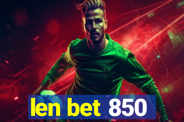 len bet 850