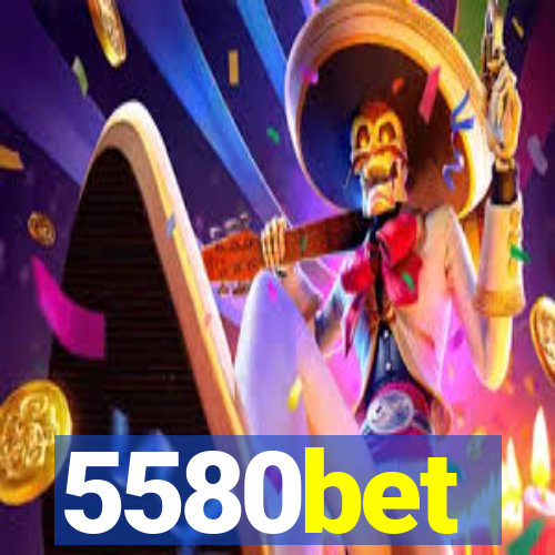 5580bet