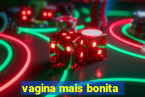 vagina mais bonita