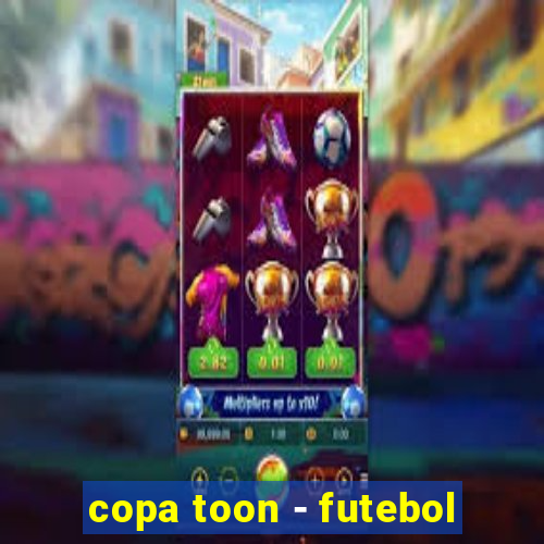 copa toon - futebol