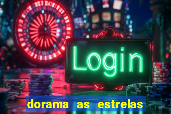 dorama as estrelas nao sao tao brilhantes quanto voce