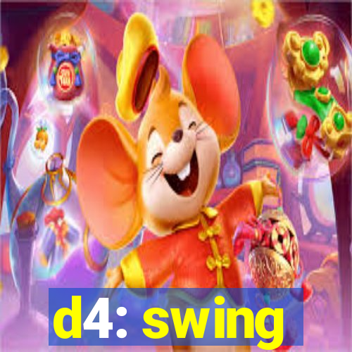 d4: swing