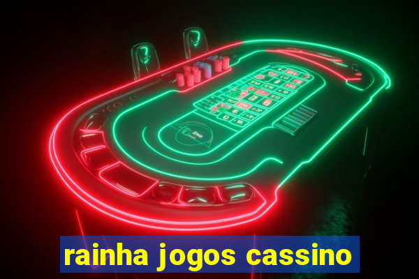 rainha jogos cassino