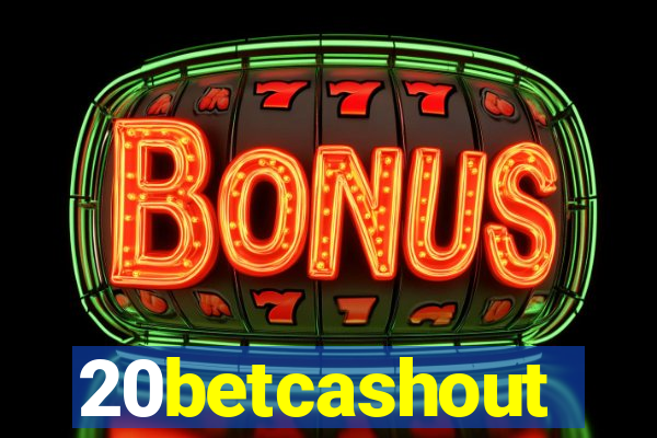 20betcashout