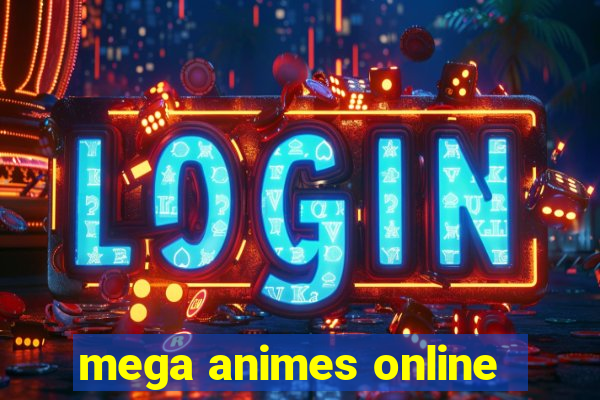 mega animes online