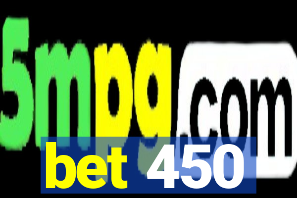 bet 450