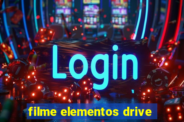 filme elementos drive