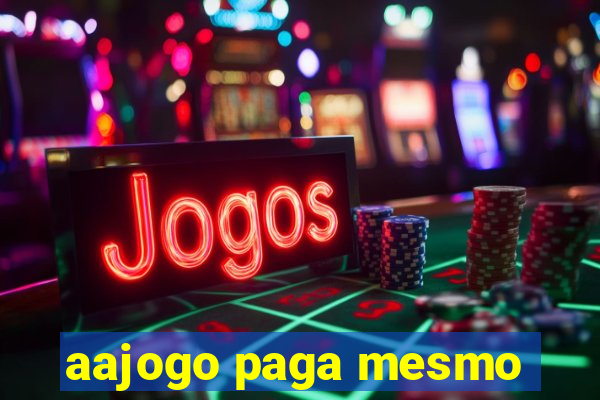 aajogo paga mesmo