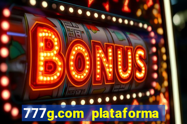 777g.com plataforma de jogos