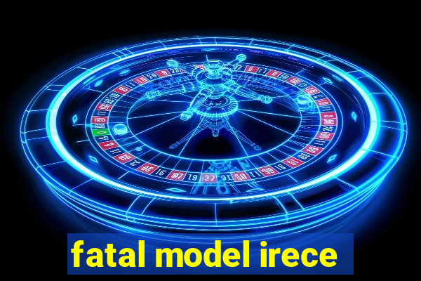 fatal model irece