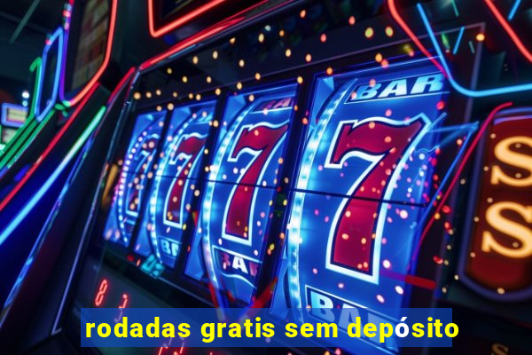 rodadas gratis sem depósito