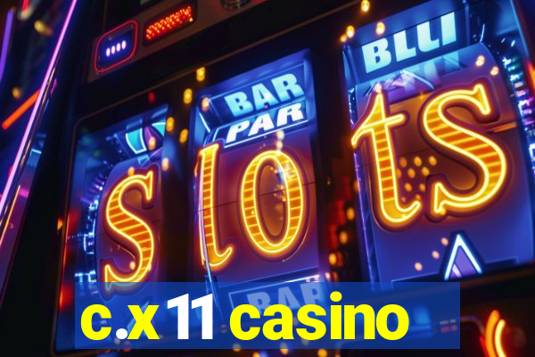 c.x11 casino