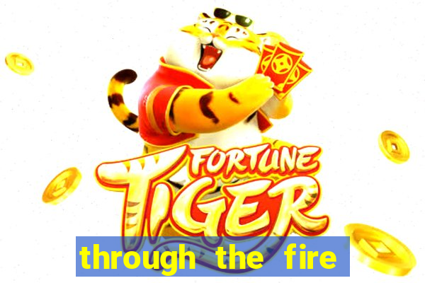 through the fire and flames midi