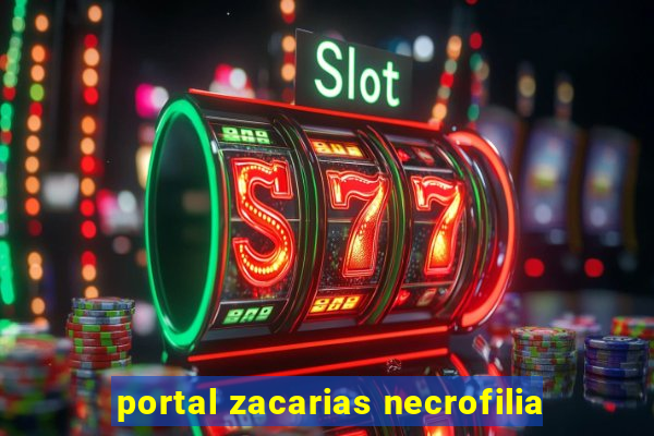 portal zacarias necrofilia