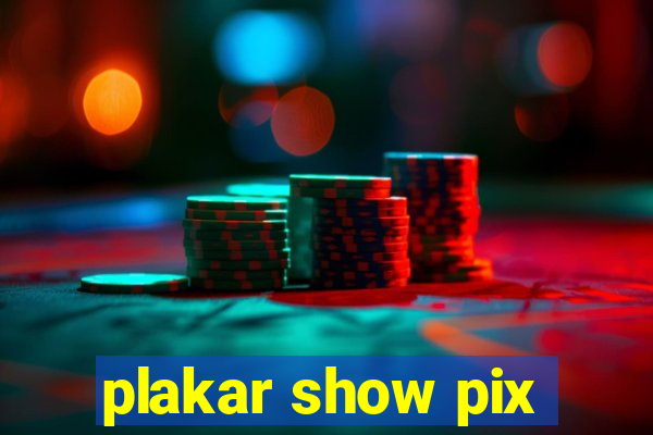 plakar show pix