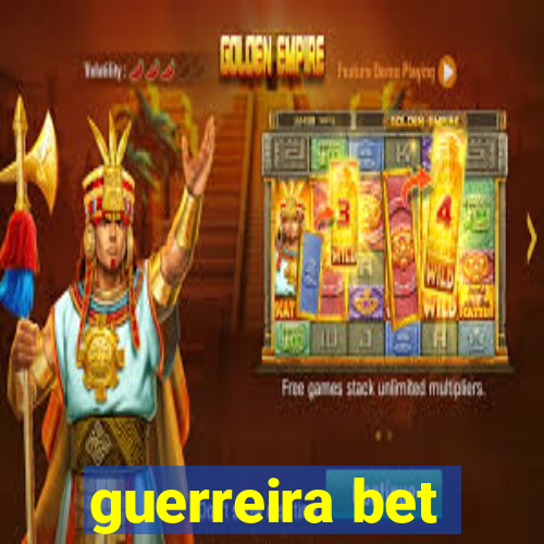 guerreira bet